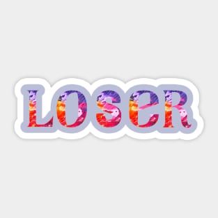 Loser always have a reson to stop Sticker